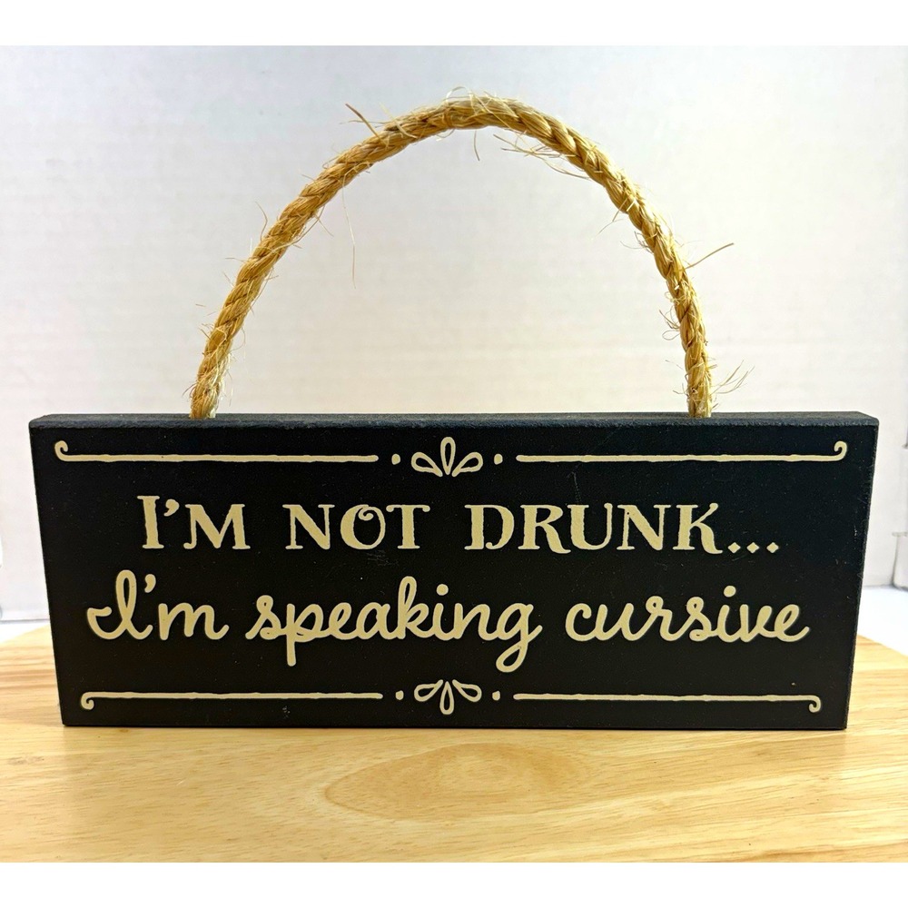 My Word! Wood Hanging Wall Sign "I'm Not Drunk... I'm Speaking Cursive" 10x4